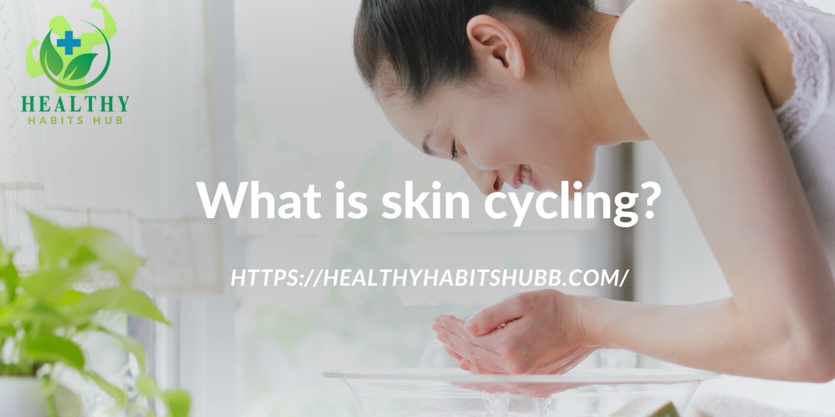 What is skin cycling?