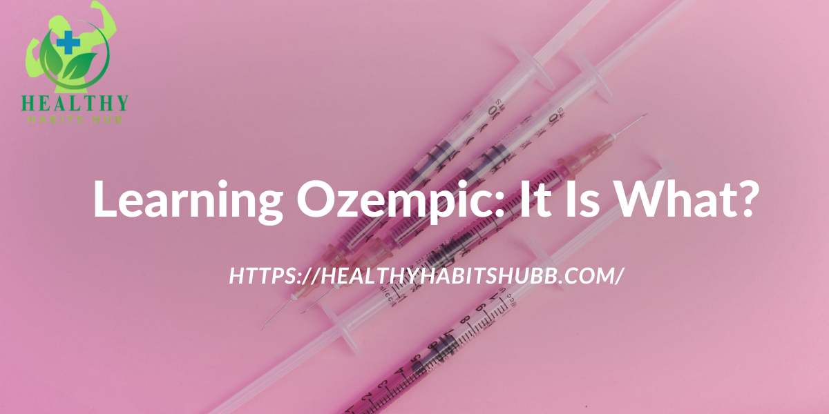 Learning Ozempic: It Is What?