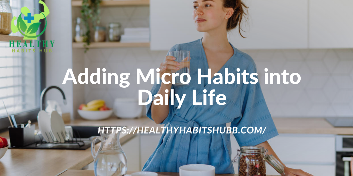 Adding Micro Habits into Daily Life