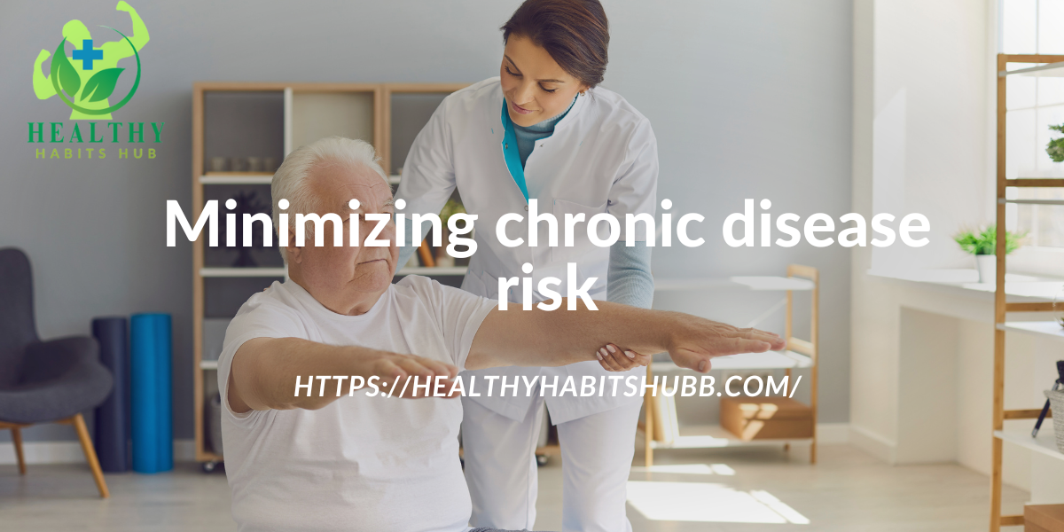 Minimizing chronic disease risk