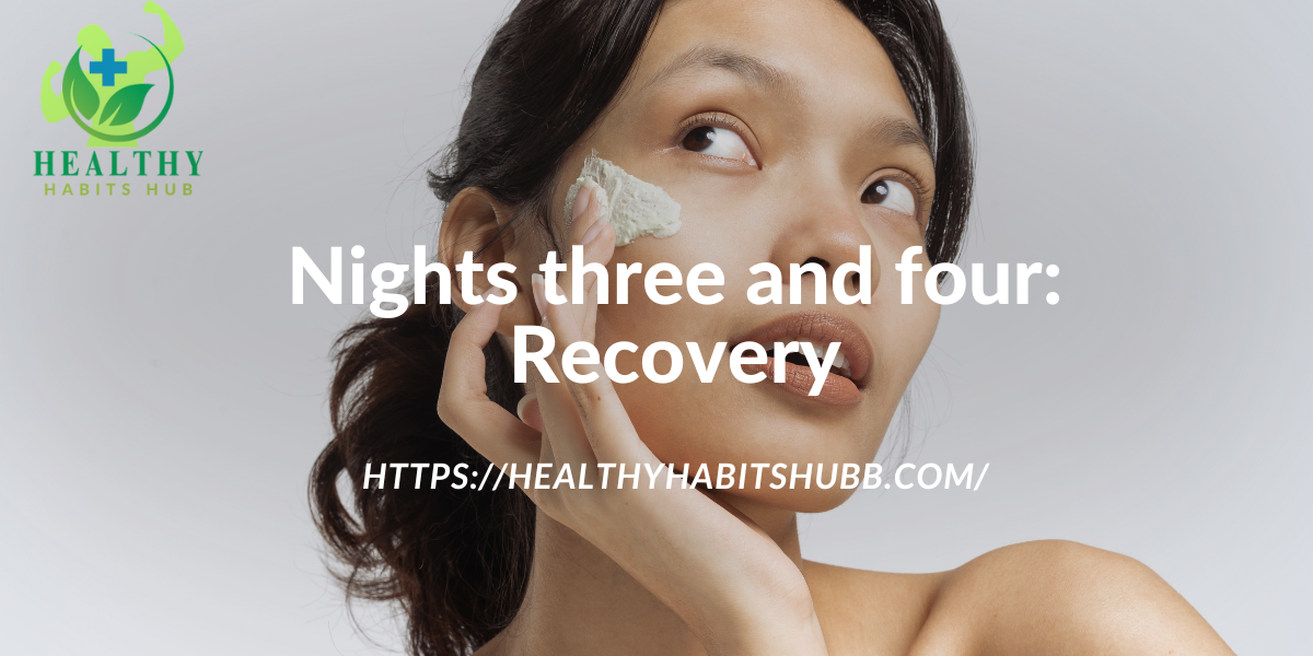 Nights three and four: Recovery
