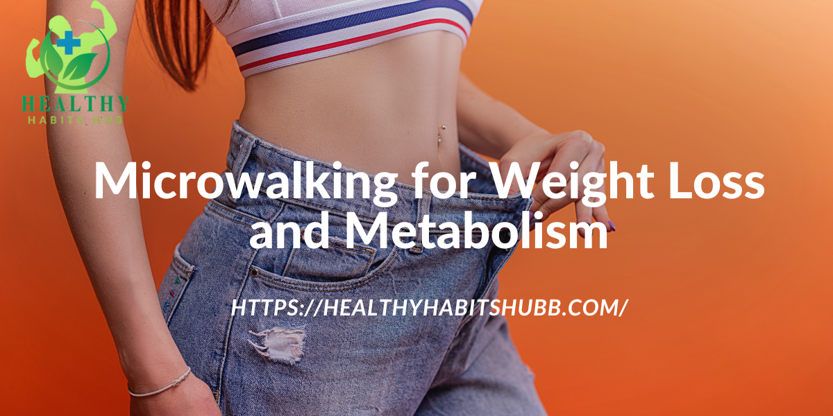Microwalking for Weight Loss and Metabolism