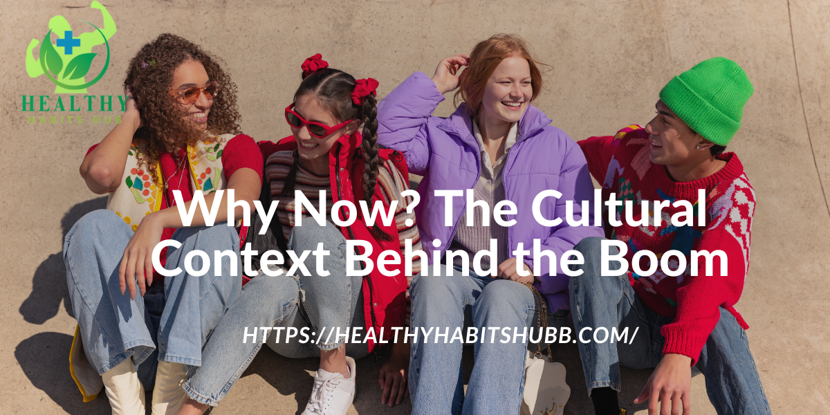 Why Now? The Cultural Context Behind the Boom