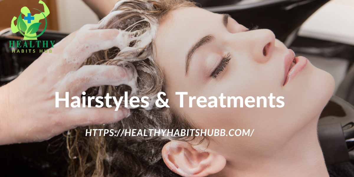 Hairstyles & Treatments