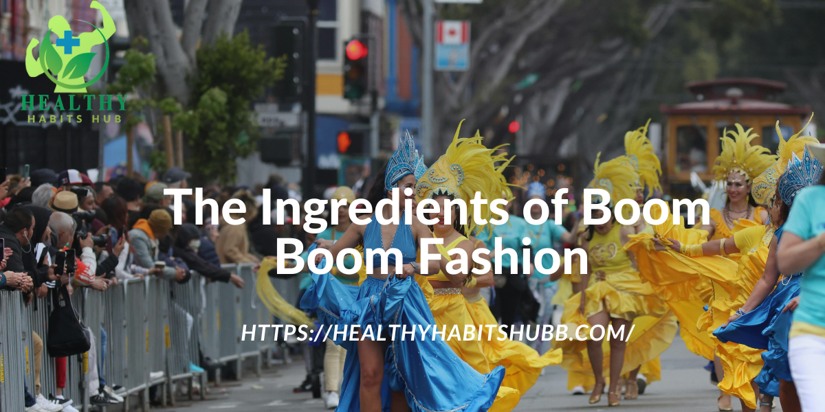 The Ingredients of Boom Boom Fashion (In Detail)