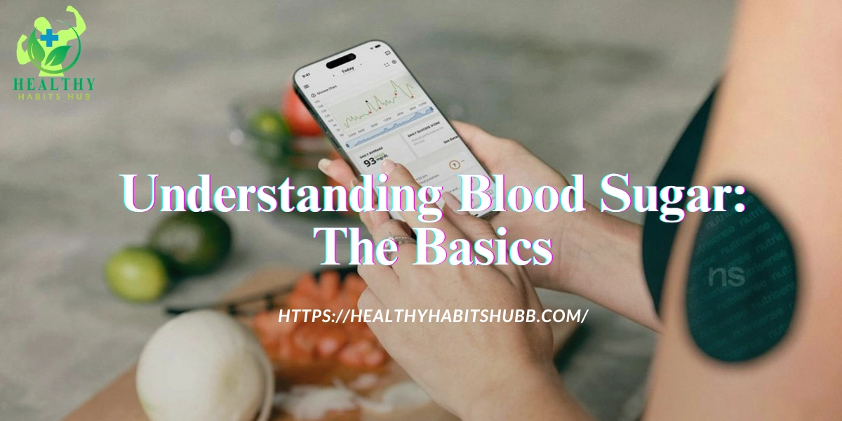 Understanding Blood Sugar: The Basics