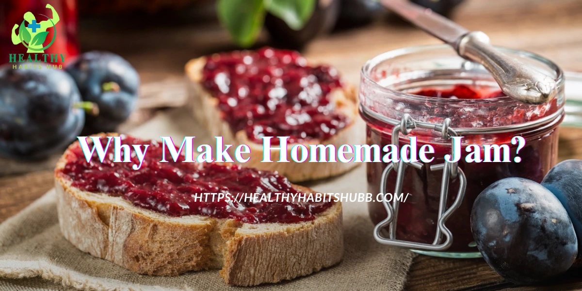 Why Make Homemade Jam?