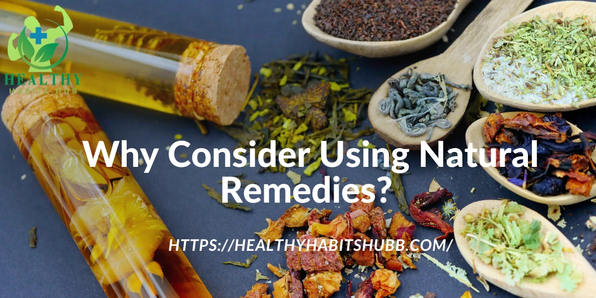 Why Consider Using Natural Remedies? 