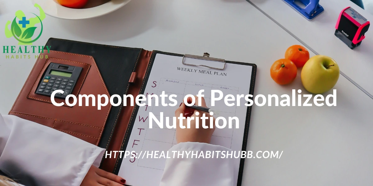 Components of Personalized Nutrition