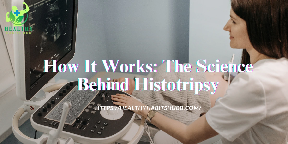 How It Works: The Science Behind Histotripsy