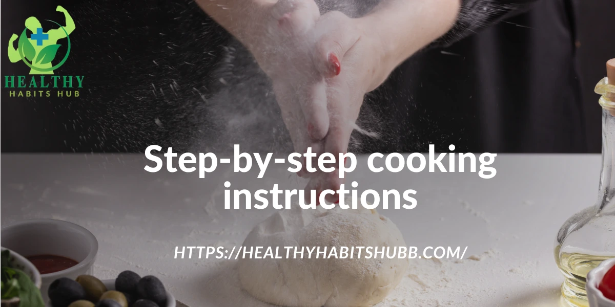 Step by step cooking instructions