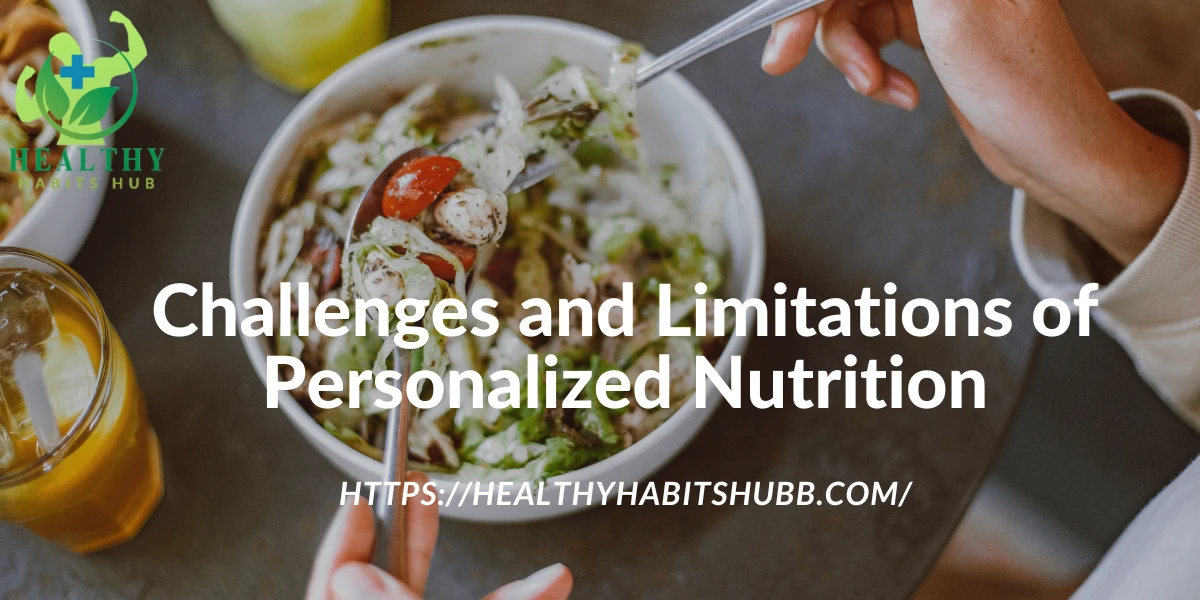 Challenges and Limitations of Personalized Nutrition