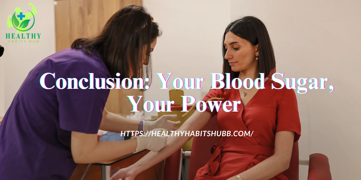 Conclusion: Your Blood Sugar, Your Power
