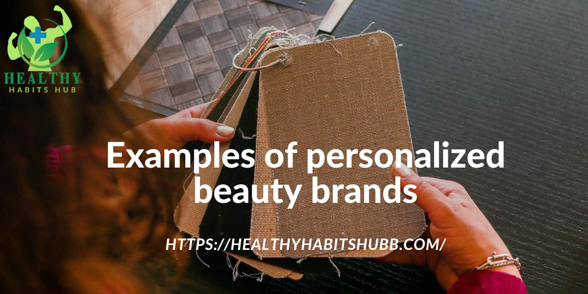 Examples of personalized beauty brands