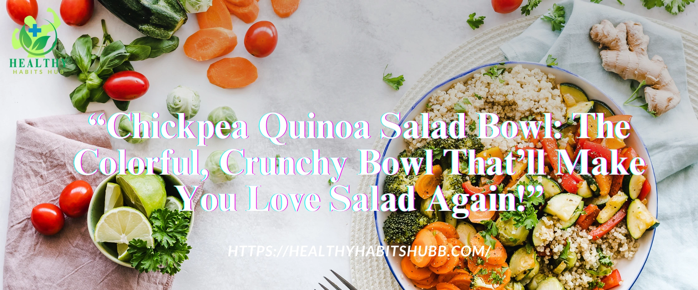Chickpea Quinoa Salad Bowl: The Colorful, Crunchy Bowl That’ll Make You Love Salad Again!