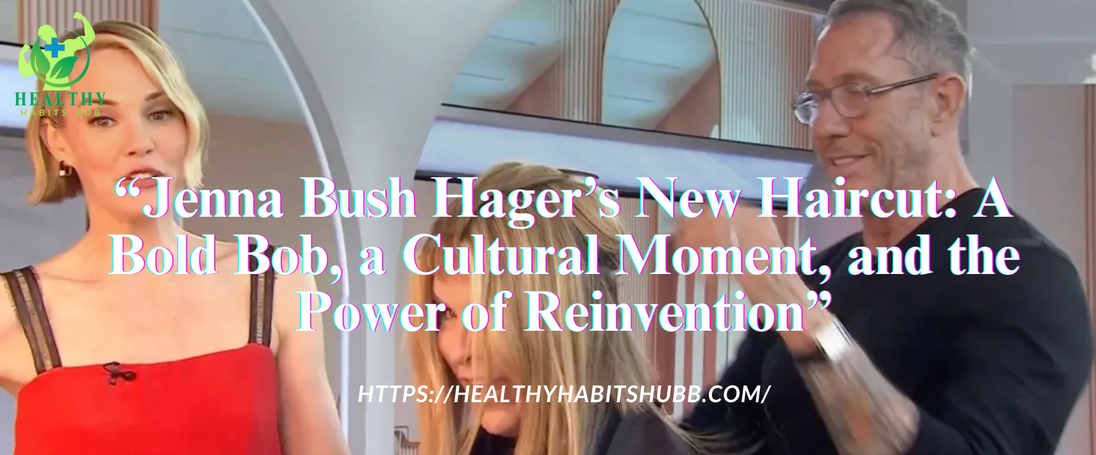 Jenna Bush Hager New Haircut: Bold Bob Stuns & Inspires Millions