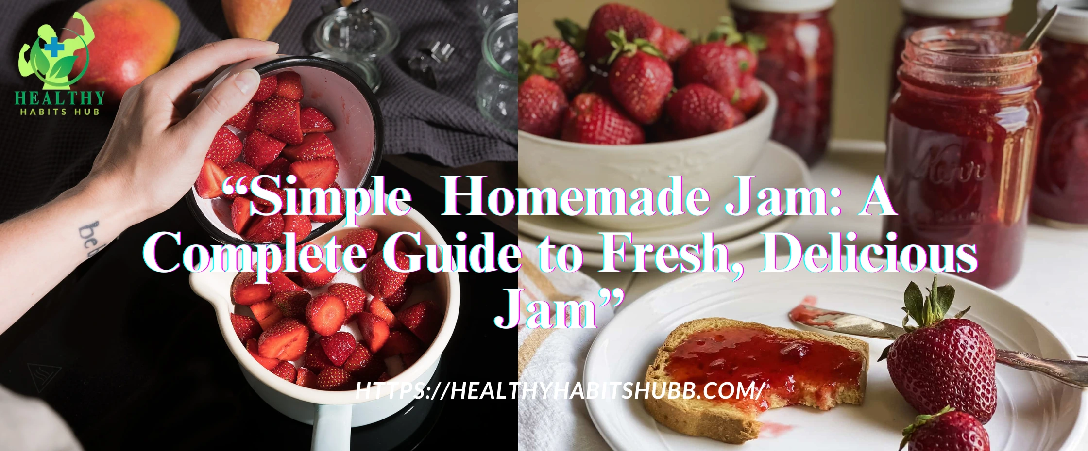 Simple Homemade Jam: A Complete Guide to Fresh, Delicious Jam