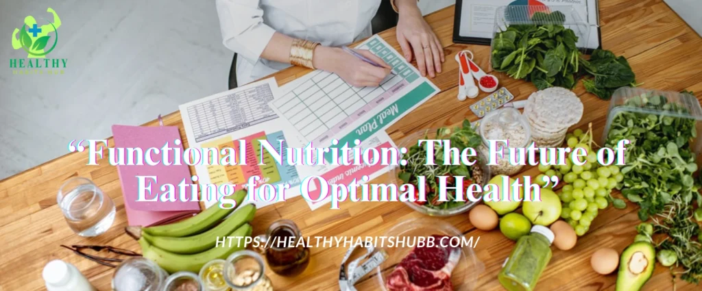Functional Nutrition: The Future of Eating for Optimal Health