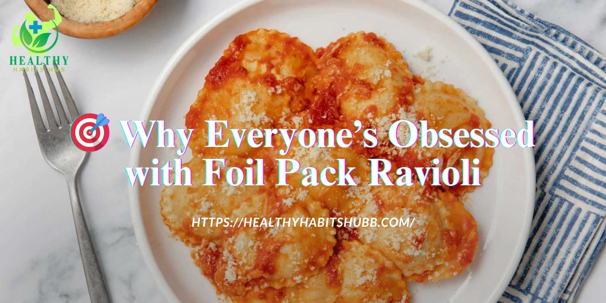 🎯 Why Everyone’s Obsessed with Foil Pack Ravioli