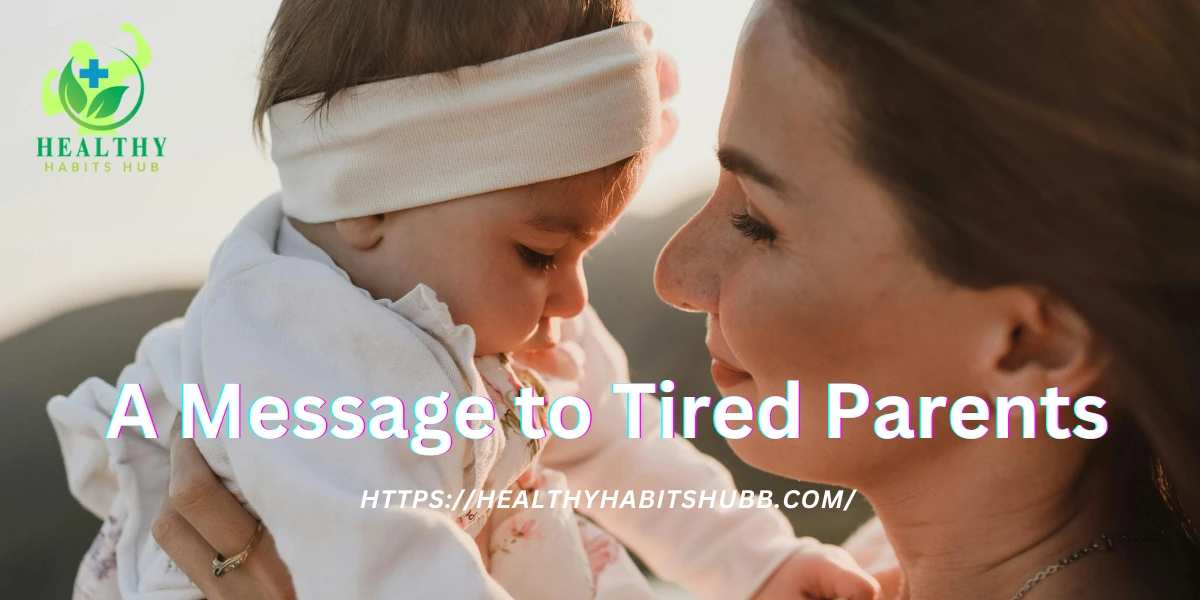 💖 A Message to Tired Parents