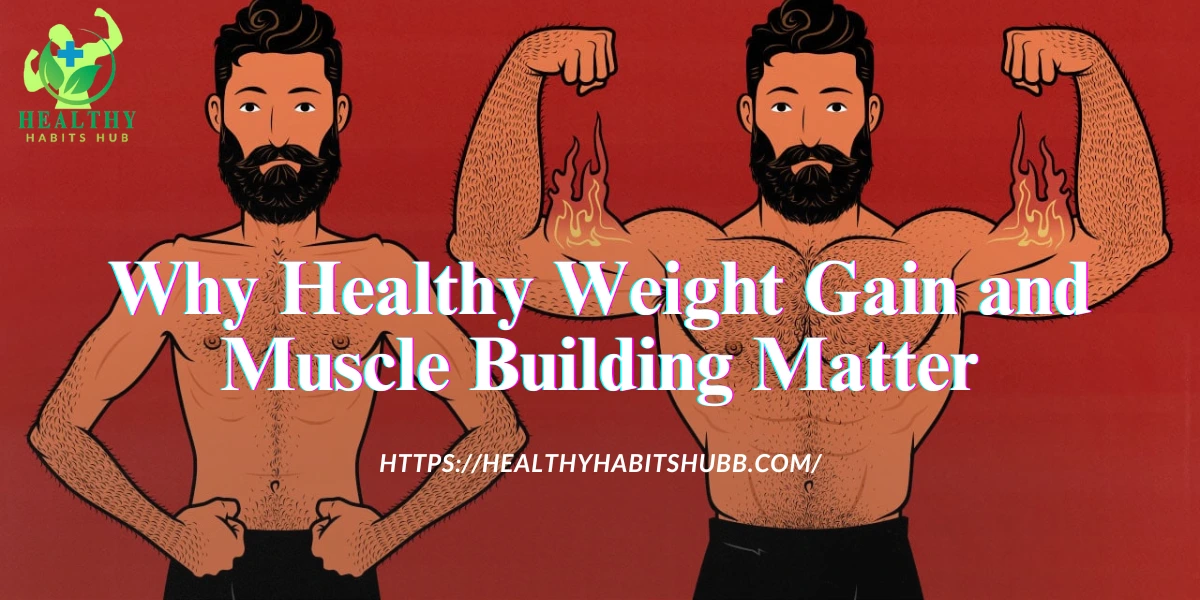 Why Healthy Weight Gain and Muscle Building Matter