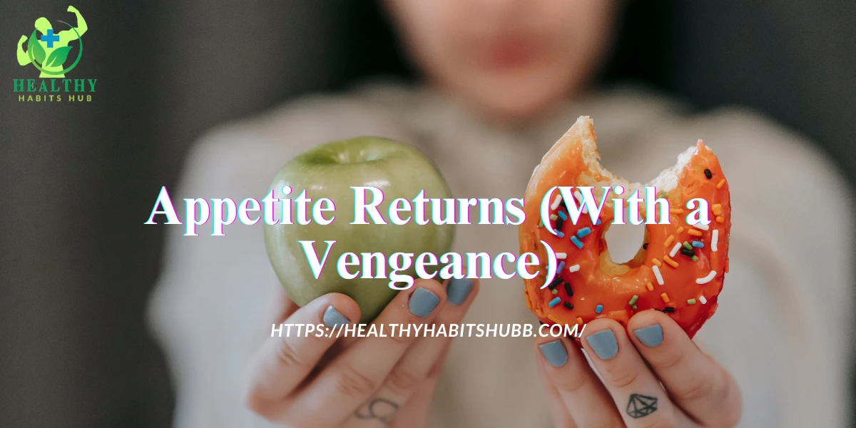 Appetite Returns (With a Vengeance)