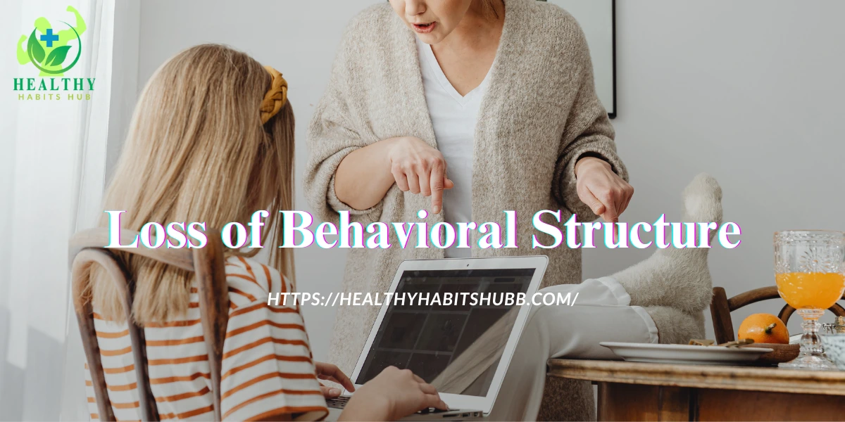 Loss of Behavioral Structure